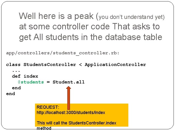 Well here is a peak (you don’t understand yet) at some controller code That Well here is a peak (you don’t understand yet) at some controller code That