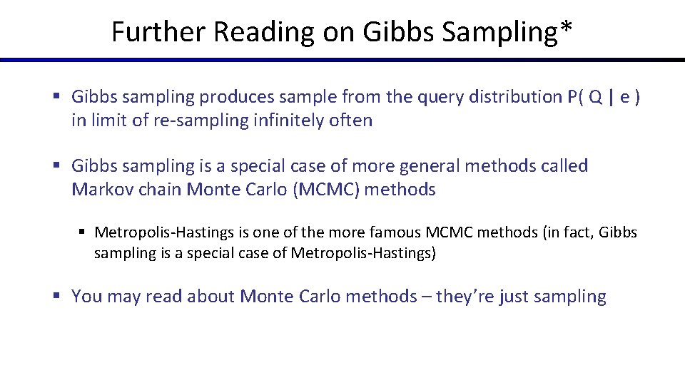 Further Reading on Gibbs Sampling* § Gibbs sampling produces sample from the query distribution Further Reading on Gibbs Sampling* § Gibbs sampling produces sample from the query distribution