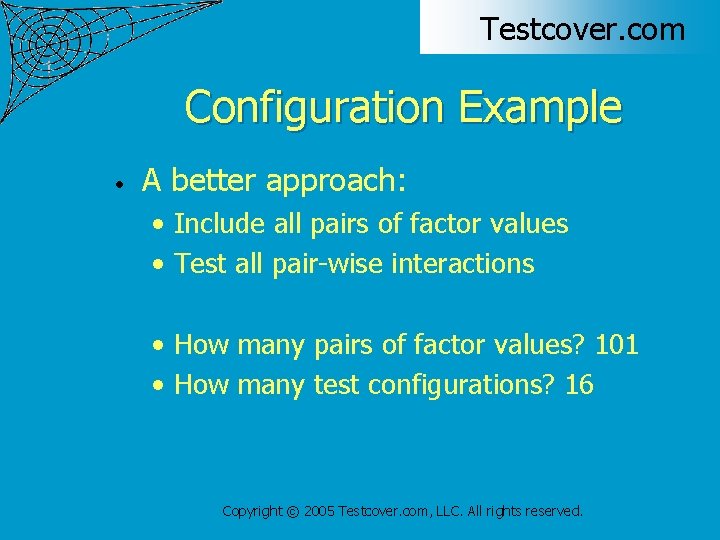 Testcover. com Configuration Example • A better approach: • Include all pairs of factor