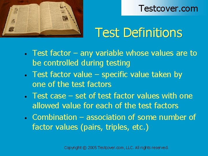 Testcover. com Test Definitions • • Test factor – any variable whose values are