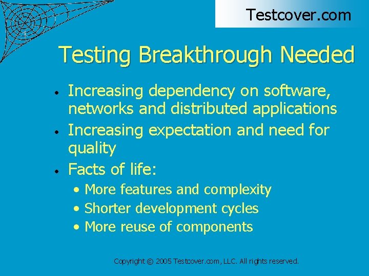 Testcover. com Testing Breakthrough Needed • • • Increasing dependency on software, networks and