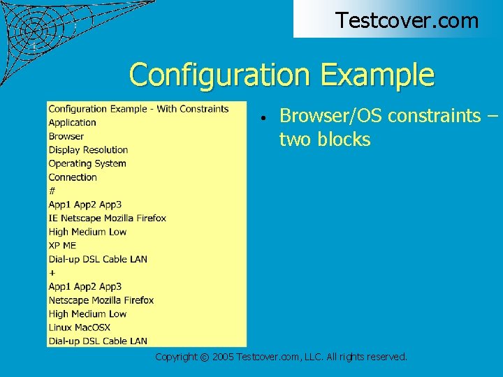 Testcover. com Configuration Example • Browser/OS constraints – two blocks Copyright © 2005 Testcover.