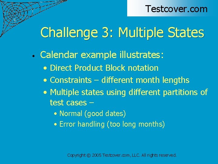 Testcover. com Challenge 3: Multiple States • Calendar example illustrates: • Direct Product Block