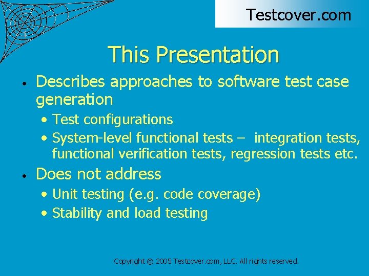 Testcover. com This Presentation • Describes approaches to software test case generation • Test