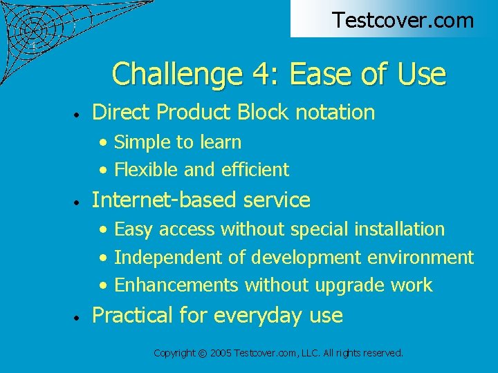 Testcover. com Challenge 4: Ease of Use • Direct Product Block notation • Simple