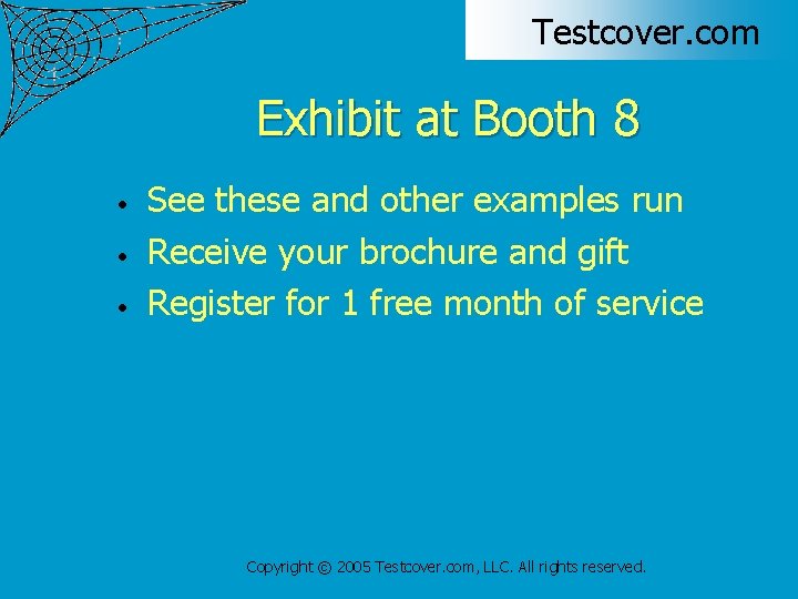 Testcover. com Exhibit at Booth 8 • • • See these and other examples