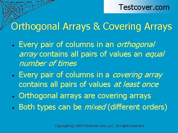 Testcover. com Orthogonal Arrays & Covering Arrays • Every pair of columns in an