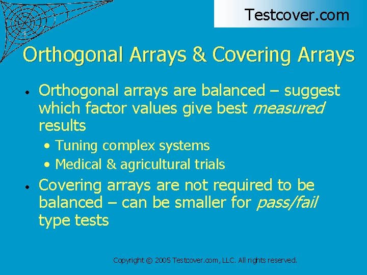 Testcover. com Orthogonal Arrays & Covering Arrays • Orthogonal arrays are balanced – suggest