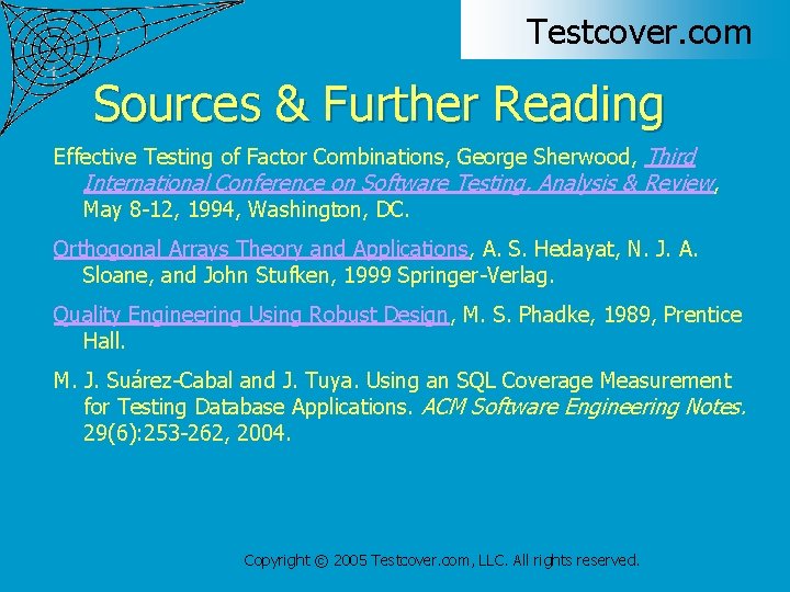 Testcover. com Sources & Further Reading Effective Testing of Factor Combinations, George Sherwood, Third