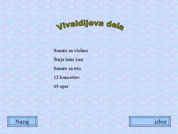 Sonate za violino Štirje letni časi Sonate za trio 12 koncertov 49 oper Nazaj