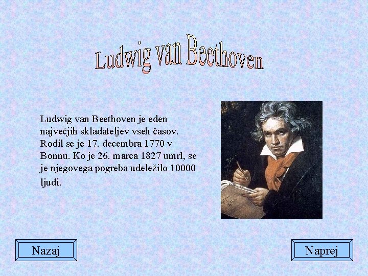 Ludwig van Beethoven je eden največjih skladateljev vseh časov. Rodil se je 17. decembra