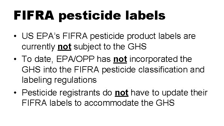 FIFRA pesticide labels • US EPA’s FIFRA pesticide product labels are currently not subject
