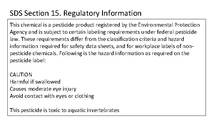SDS Section 15. Regulatory Information This chemical is a pesticide product registered by the