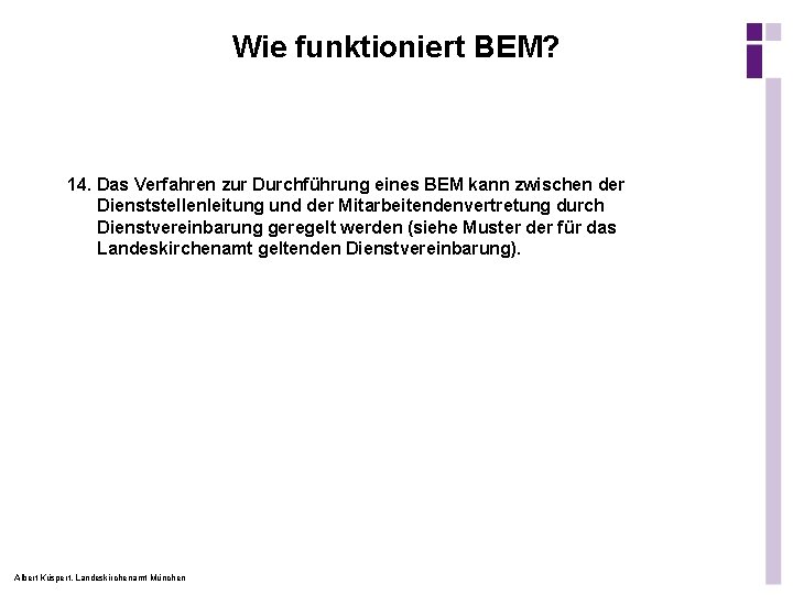 Wie funktioniert BEM? 14. Das Verfahren zur Durchführung eines BEM kann zwischen der Dienststellenleitung