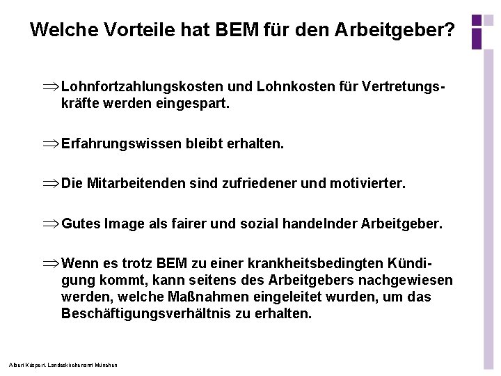 Welche Vorteile hat BEM für den Arbeitgeber? Þ Lohnfortzahlungskosten und Lohnkosten für Vertretungskräfte werden