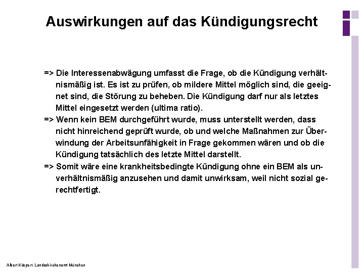 Auswirkungen auf das Kündigungsrecht => Die Interessenabwägung umfasst die Frage, ob die Kündigung verhältnismäßig