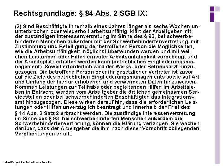 Rechtsgrundlage: § 84 Abs. 2 SGB IX: (2) Sind Beschäftigte innerhalb eines Jahres länger