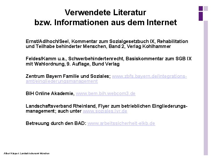 Verwendete Literatur bzw. Informationen aus dem Internet Ernst/Adlhoch/Seel, Kommentar zum Sozialgesetzbuch IX, Rehabilitation und