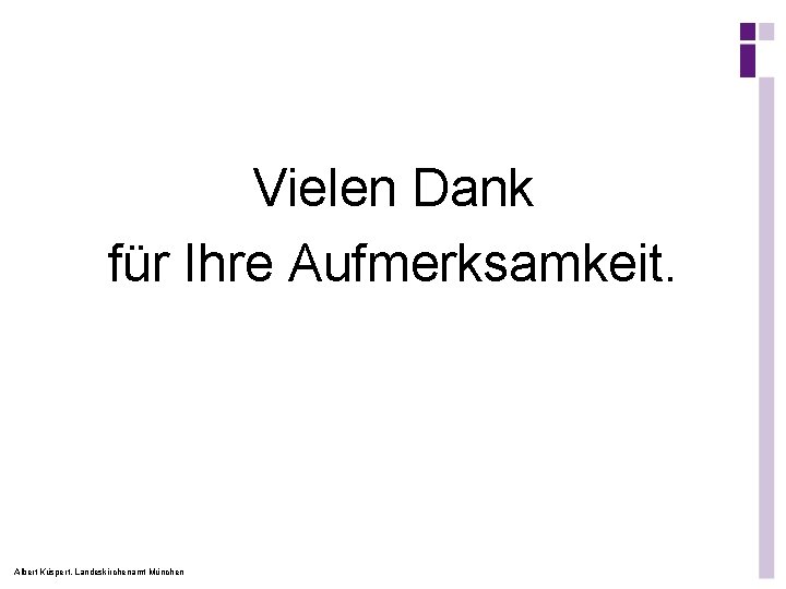 Vielen Dank für Ihre Aufmerksamkeit. Albert Küspert, Landeskirchenamt München 