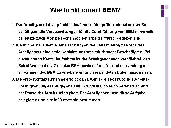 Wie funktioniert BEM? 1. Der Arbeitgeber ist verpflichtet, laufend zu überprüfen, ob bei seinen