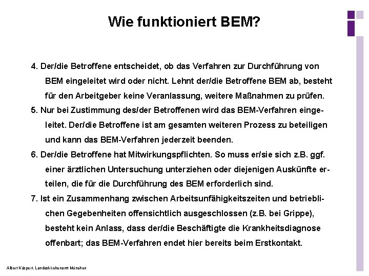 Wie funktioniert BEM? 4. Der/die Betroffene entscheidet, ob das Verfahren zur Durchführung von BEM