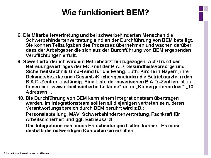 Wie funktioniert BEM? 8. Die Mitarbeitervertretung und bei schwerbehinderten Menschen die Schwerbehindertenvertretung sind an