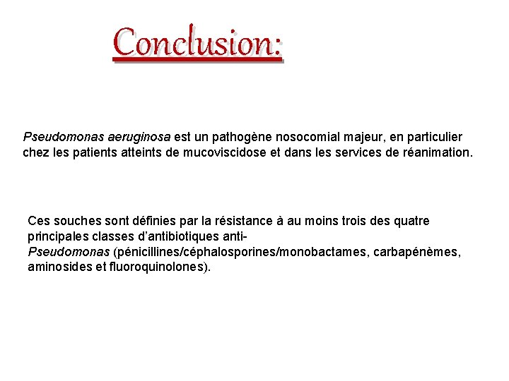 Conclusion: Pseudomonas aeruginosa est un pathogène nosocomial majeur, en particulier chez les patients atteints