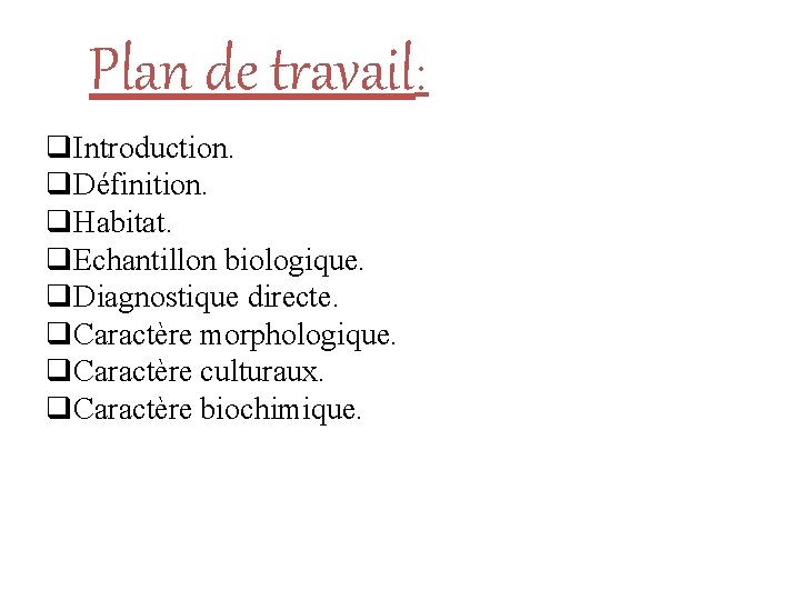 Plan de travail: q. Introduction. q. Définition. q. Habitat. q v. Echantillon Pouvoir biologique.