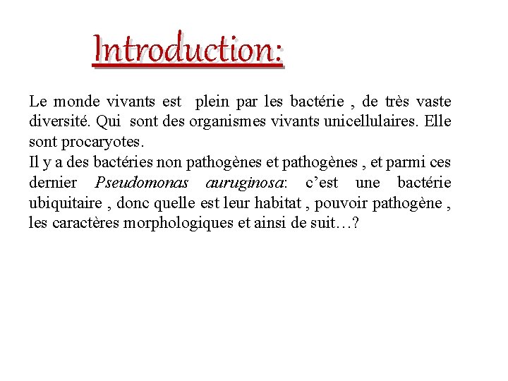 Introduction: Le monde vivants est plein par les bactérie , de très vaste diversité.