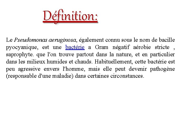 Définition: Le Pseudomonas aeruginosa, également connu sous le nom de bacille pyocyanique, est une