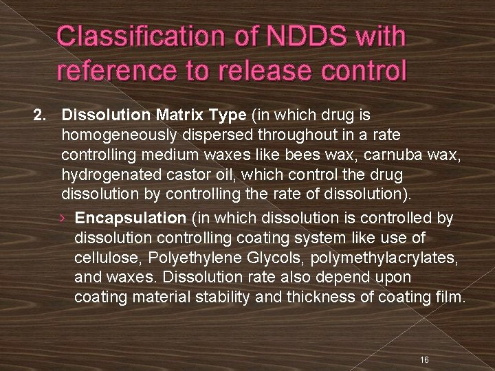 Classification of NDDS with reference to release control 2. Dissolution Matrix Type (in which