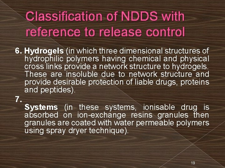 Classification of NDDS with reference to release control 6. Hydrogels (in which three dimensional