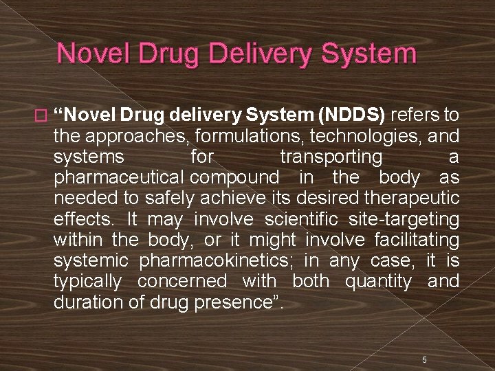 Novel Drug Delivery System � “Novel Drug delivery System (NDDS) refers to the approaches,