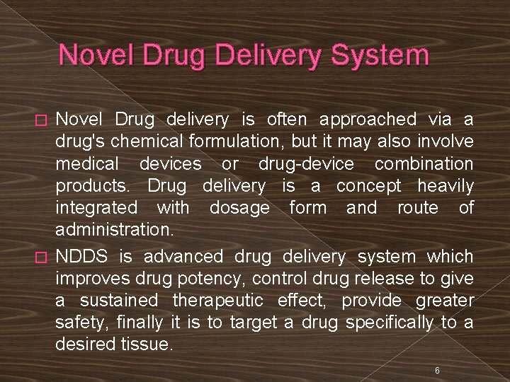 Novel Drug Delivery System Novel Drug delivery is often approached via a drug's chemical