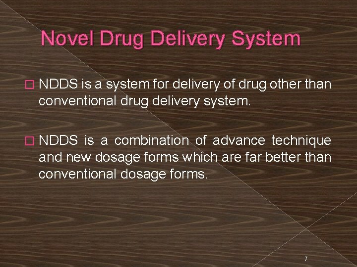 Novel Drug Delivery System � NDDS is a system for delivery of drug other