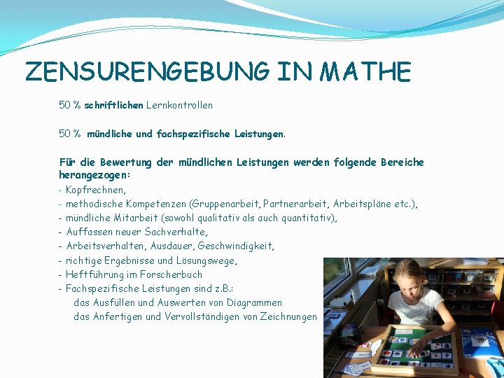 ZENSURENGEBUNG IN MATHE 50 % schriftlichen Lernkontrollen 50 % mündliche und fachspezifische Leistungen. Für