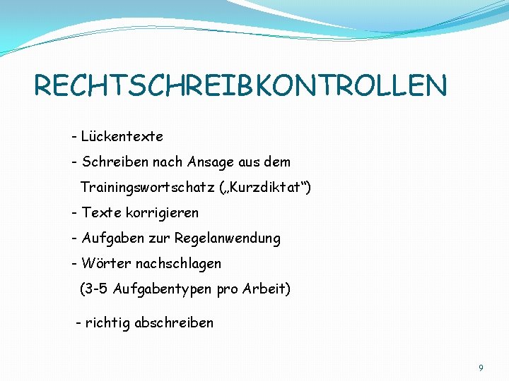 RECHTSCHREIBKONTROLLEN - Lückentexte - Schreiben nach Ansage aus dem Trainingswortschatz („Kurzdiktat“) - Texte korrigieren