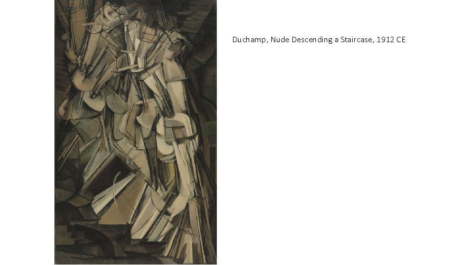 Duchamp, Nude Descending a Staircase, 1912 CE 