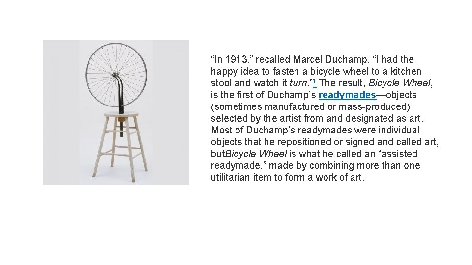 “In 1913, ” recalled Marcel Duchamp, “I had the happy idea to fasten a