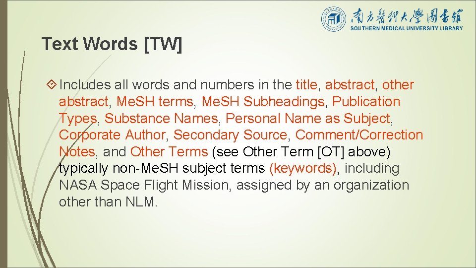 Text Words [TW] Includes all words and numbers in the title, abstract, other abstract,