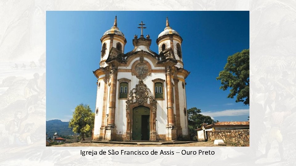 Igreja de São Francisco de Assis – Ouro Preto 