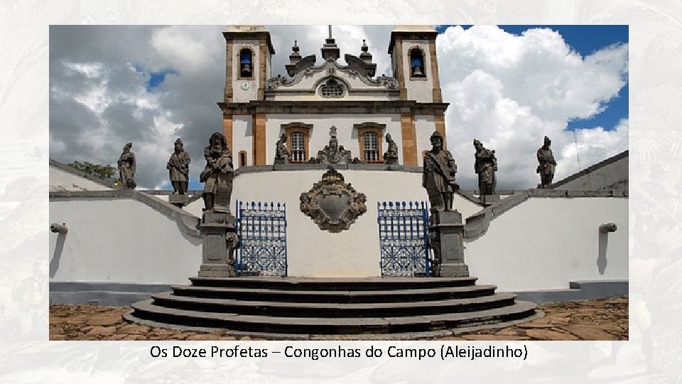 Os Doze Profetas – Congonhas do Campo (Aleijadinho) 