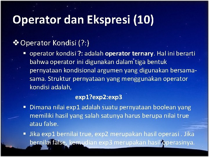 Operator dan Ekspresi (10) v Operator Kondisi (? : ) § operator kondisi ?