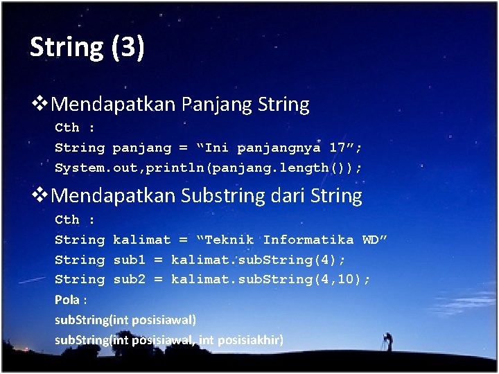 String (3) v. Mendapatkan Panjang String Cth : String panjang = “Ini panjangnya 17”;