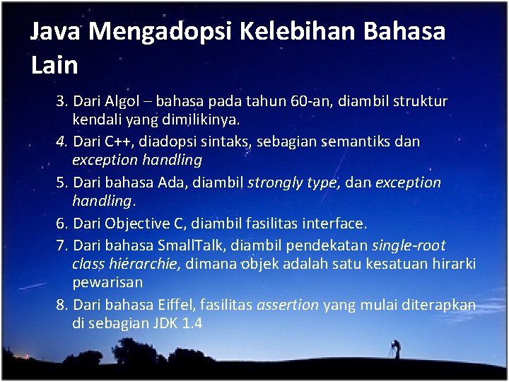 Java Mengadopsi Kelebihan Bahasa Lain 3. Dari Algol – bahasa pada tahun 60 -an,