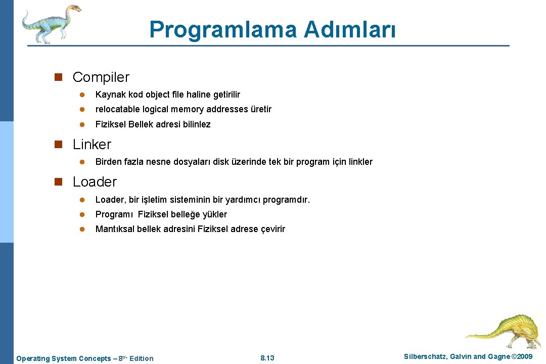 Programlama Adımları n Compiler l Kaynak kod object file haline getirilir l relocatable logical