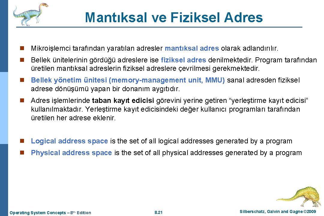 Mantıksal ve Fiziksel Adres n Mikroişlemci tarafından yaratılan adresler mantıksal adres olarak adlandırılır. n