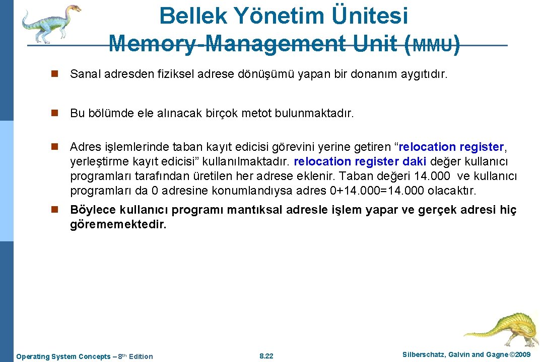 Bellek Yönetim Ünitesi Memory-Management Unit (MMU) n Sanal adresden fiziksel adrese dönüşümü yapan bir