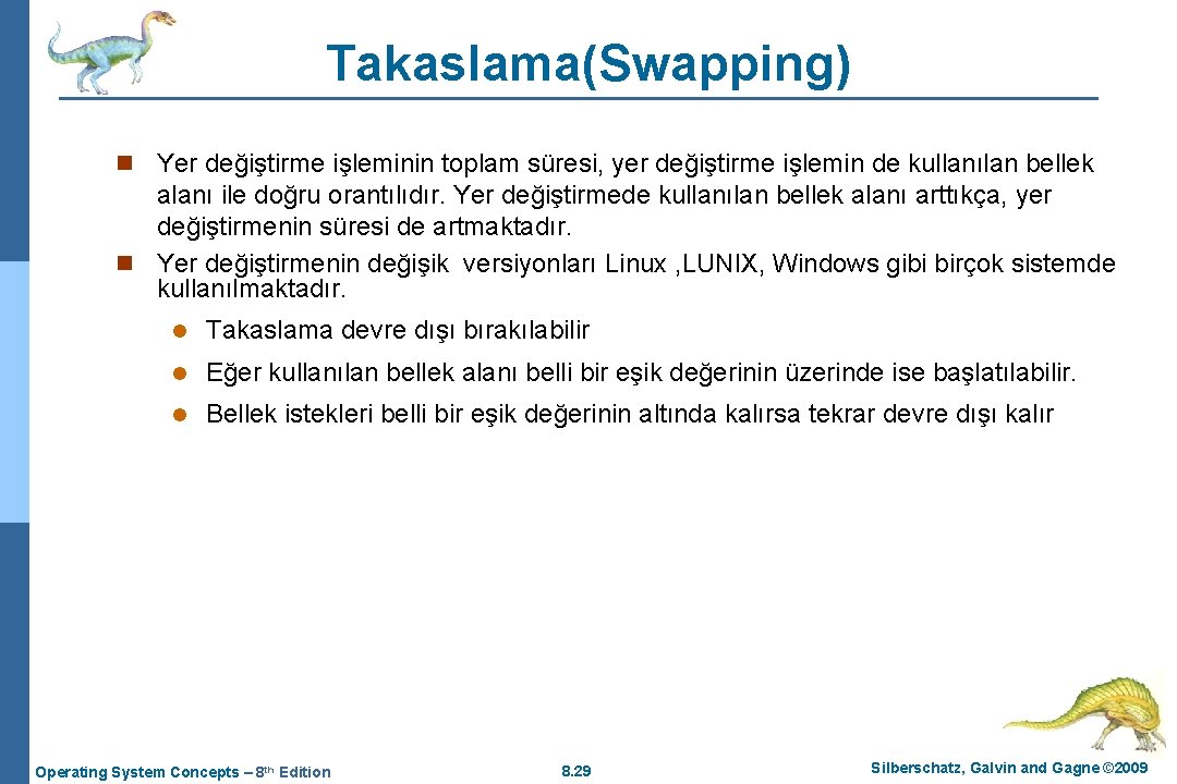 Takaslama(Swapping) n Yer değiştirme işleminin toplam süresi, yer değiştirme işlemin de kullanılan bellek alanı