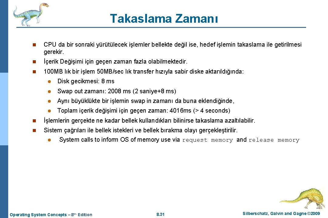 Takaslama Zamanı n CPU da bir sonraki yürütülecek işlemler bellekte değil ise, hedef işlemin